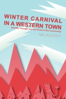 Winter Carnival in a Western Town : Identity, Change and the Good of the Community