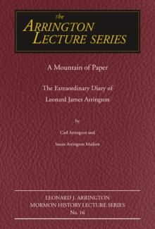 A Mountain of Paper : The Extraordinary Diary of Leonard James Arrington