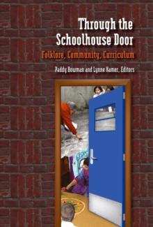 Through the Schoolhouse Door : Folklore, Community, Currriculum