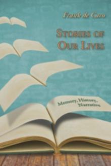 Stories of Our Lives : Memory, History, Narrative