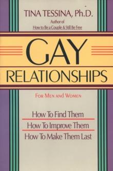 Gay Relationships : How to Find Them, How to Improve Them, How to Make Them Last