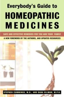 Everybody'S Guide to Homeopathic Medicines : Safe and Effective Remedies for You and Your Family