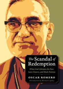 The Scandal of Redemption : When God Liberates the Poor, Saves Sinners, and Heals Nations