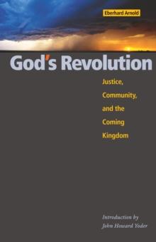 God's Revolution : Justice, Community, and the Coming Kingdom