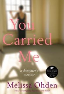 You Carried Me : A Daughter's Memoir