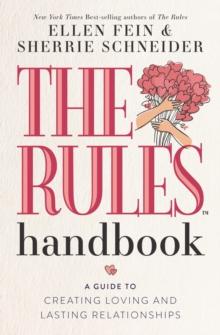 The Rules Handbook : A Guide to Creating Loving and Lasting Relationships