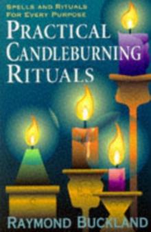 Practical Candle Burning : Spells and Rituals for Every Purpose