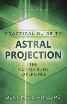 Practial Guide to Astral Projection : The Out-of-Body Experience