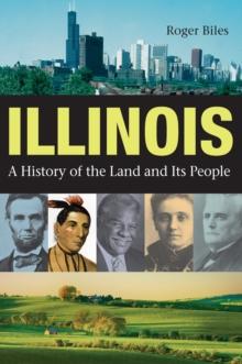 Illinois : A History of the Land and Its People