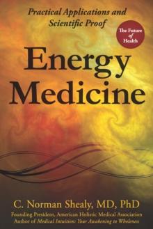 Energy Medicine : Practical Applications and Scientific Proof