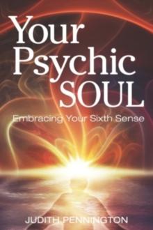 Your Psychic Soul : Embracing Your Sixth Sense