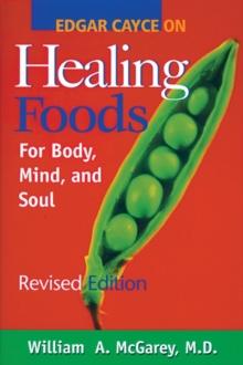 Edgar Cayce on Healing Foods : For Body, Mind, and Soul