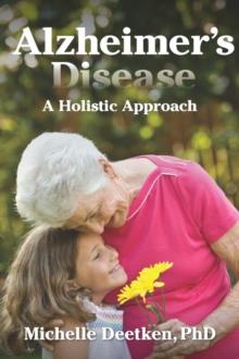 Alzheimer's Disease : A Holistic Approach