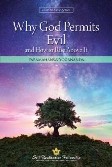 Why God Permits Evil : and How to Rise Above It