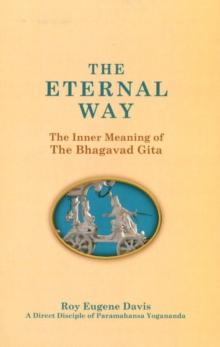 Eternal Way : The Inner Meaning of The Bhagavad Gita