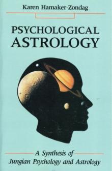 Psychological Astrology : A Synthesis of Jungian Psychology and Astrology