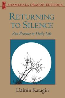 Returning to Silence : Zen Practice in Daily Life