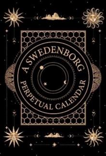 A Swedenborg Perpetual Calendar : Thoughts for the Day to Return to Year after Year