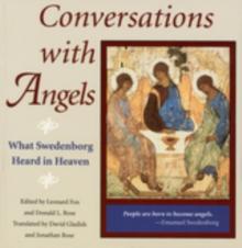 CONVERSATIONS WITH ANGELS : WHAT SWEDENBORG HEARD IN HEAVEN