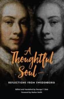 A THOUGHTFUL SOUL : REFLECTIONS FROM SWEDENBORG