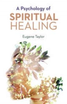 A PSYCHOLOGY OF SPIRITUAL HEALING