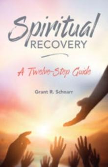 SPIRITUAL RECOVERY : A TWELVE-STEP GUIDE