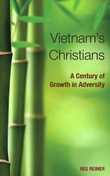 Vietnam's Christians: : A Century of Growth in Adversity