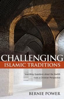 Challenging Islamic Traditions: : Searching Questions about the Hadith from a Christian Perspective