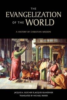 The Evangelization of the World: : A History of Christian Missions