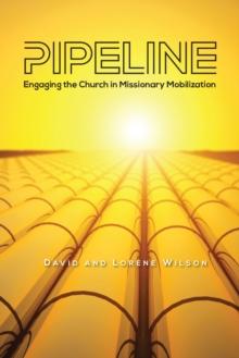 Pipeline : Engaging the Church in Missionary Mobilization