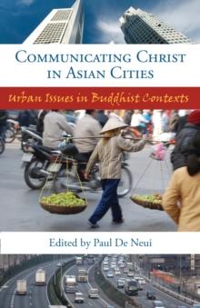 Communicating Christ in Asian Cities : Urban Issues in Buddhist Contexts