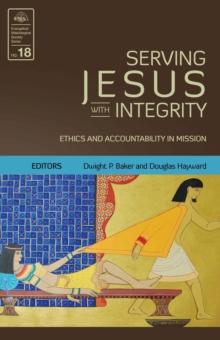 Serving Jesus with Integrity : Ethics and Accountability in Mission