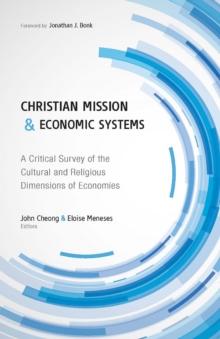 Christian Mission and Economic Systems : A Critical Survey of the Cultural and Religious Dimensions of Economies