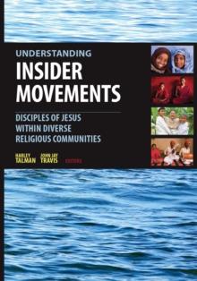 Understanding Insider Movements : Disciples of Jesus within Diverse Religious Communities