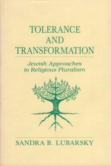 Tolerance and Transformation : Jewish Approaches to Religious Pluralism