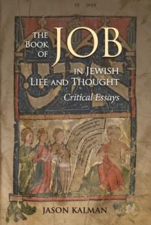 The Book of Job in Jewish Life and Thought : Critical Essays