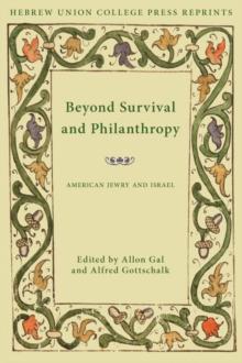 Beyond Survival and Philanthropy : American Jewry and Israel