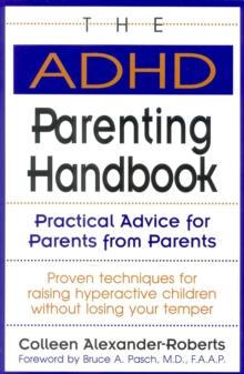 The ADHD Parenting Handbook : Practical Advice For Parents From Parents