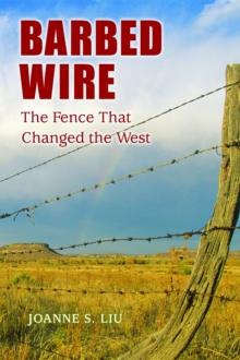 Barbed Wire : The Fence that Changed the West