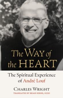 The Way of the Heart : The Spiritual Experience of Andre Louf