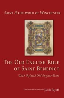 The Old English Rule of Saint Benedict : with Related Old English Texts