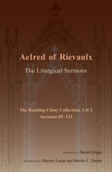 The Liturgical Sermons : The Reading-Cluny Collection, 1 of 2; Sermons 85-133