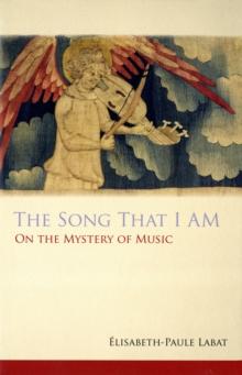 The Song That I Am : On the Mystery of Music