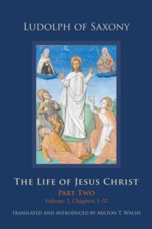 The Life of Jesus Christ : Part Two, Volume 1, Chapters 1-57