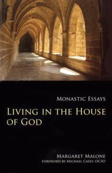 Living in the House of God : Monastic Essays