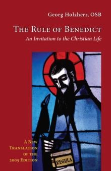 The Rule of Benedict : An Invitation to the Christian Life