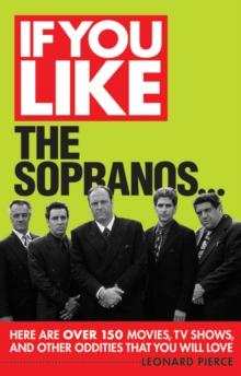 If You Like The Sopranos... : Here Are Over 150 Movies, TV Shows and Other Oddities That You Will Love