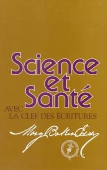 Science et Sant avec la Clef des Ecritures : Science & Health French Paperback