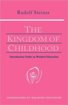 The Kingdom of Childhood : Seven Lectures and Answers to Questions Given in Torquay, August 12-20, 1924