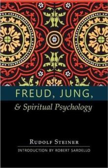 Freud, Jung and Spiritual Psychology : 5 Lectures, Nov. 1917; Feb. 1912; July 1921